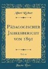 Albert Richter - Pädagogischer Jahresbericht von 1891, Vol. 44 (Classic Reprint)