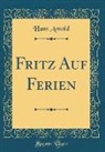 Hans Arnold - Fritz Auf Ferien (Classic Reprint)