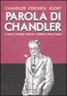 Raymond Chandler, Igort, D. Gardiner, K. Sorley Walker - Parola di Chandler
