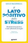 Kelly McGonigal - Il lato positivo dello stress. Perché lo stress fa bene e come sfruttarlo al meglio
