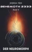 Joshua Tree - Behemoth 2333 - Band 4 - Der Neuromorph