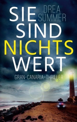 Drea Summer - Sie sind nichts wert Gran-Canaria-Thriller