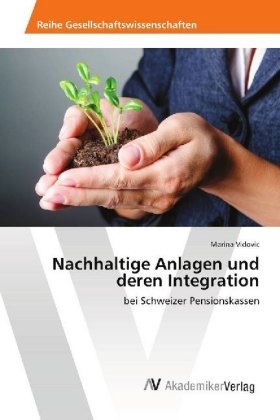 Marina Vidovic - Nachhaltige Anlagen und deren Integration - bei Schweizer Pensionskassen