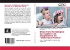 Leguiz, Graciela Leguizamon, Jackelin Miazzo, Jackeline Miazzo, Romina Alejandr Sindoni, Romina Alejandra Sindoni - Desarrollo fonológico en sujetos con diagnóstico de "Debilidad Mental"