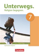 Anne Neyer, Burkard Porzelt, Michael Gilhuber, Michaela Gilhuber, Iri Herman, Iris Herman... - Unterwegs, Gymnasium Bayern: Unterwegs - Religion begegnen - Gymnasium Bayern - 7. Jahrgangsstufe