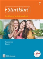 Gabriel Fleischmann, Gabriele Fleischmann, Gabriele Fleischmann, Ni Goldmann, Nin Goldmann, Nina Goldmann... - Startklar! Ernährung und Gesundheit, Realschule Bayern: Startklar! - Ernährung und Gesundheit - Realschule Bayern - Ausgabe ab 2019 - 7. Jahrgangsstufe
