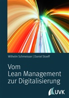 Wilhel Schmeisser, Wilhelm Schmeisser, Daniel Stoeff - Vom Lean Management zur Digitalisierung