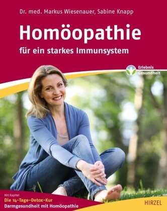 Sabine Knapp, Marku Wiesenauer, Markus Wiesenauer - Homöopathie - für ein starkes Immunsystem Mit Kapitel: Die 14-Tage-Detox-Kur. Darmgesundheit mit Homöopathie
