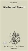 Martin Sabrow - Glaube und Gewalt