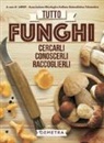 Ass. Micologica Italiana Naturalistica Telematica - Tutto funghi. Cercarli, riconoscerli, raccoglierli