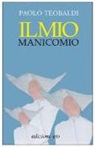 Paolo Teobaldi - Il mio manicomio