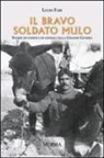 Lucio Fabi - Il bravo soldato mulo. Storie di uomini e animali nella grande guerra