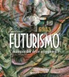 Claudia Salaris - Futurismo. L'avanguardia delle avanguardie