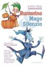 Loredano Matteo Lorenzetti, M. Lorenzetti - Rumorino e mago Silenzio