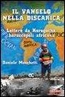 Daniele Moschetti - Il Vangelo nella discarica. Lettere da Korogocho baraccopoli africana