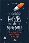 Francesca Presentini, G. Caputo - Il fantastico pianeta che sta nel sistema solare. Ma nessuno lo sa perché nessuno l'ha mai visto