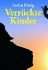 Stefan König - Verrückte Kinder