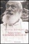 Gloria Germani - Tiziano Terzani: la rivoluzione dentro di noi