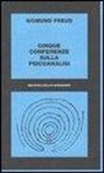 Sigmund Freud, A. Staude - Cinque conferenze sulla psicoanalisi