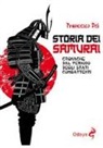 Francesco Dei - Storia dei samurai. Cronache dal periodo degli Stati combattenti