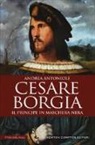 Andrea Antonioli - Cesare Borgia. Il principe in maschera nera