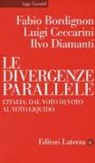 Fabio Bordignon, Luigi Ceccarini, Ilvo Diamanti - Le divergenze parallele. L'Italia: dal voto devoto al voto liquido
