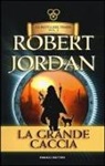 Robert Jordan - La grande caccia. La ruota del tempo