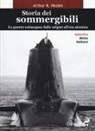 Arthur R. Hezlet - Storia dei sommergibili. La guerra subacquea dalle origini all'era atomica