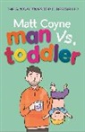 Matt Coyne, Coyne Matt - Man vs. Toddler