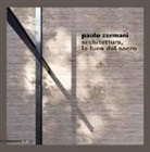 C. Simioni, A. Tognon - Paolo Zermani. Architettura, la luce del sacro