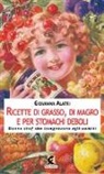 Giovanna Alatri - Ricette di grasso, di magro, per stomachi deboli. Donne chef che insegnavano agli uomini