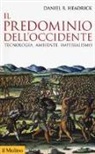Daniel R. Headrick - Il predominio dell'Occidente. Tecnologia, ambiente e imperialismo