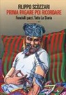 Filippo Scòzzari - Prima pagare poi ricordare-Memorie dell'arte bimba. Fanciulli pazzi. Tutta la storia