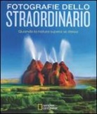 Susan Tyler Hitchcock - Fotografie dello straordinario. Quando la natura supera se stessa