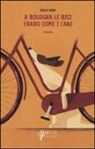 Paolo Nori - A Bologna le bici erano come i cani