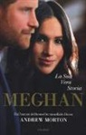 Andrew Morton - Meghan. La sua vera storia