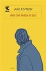 Julio Cortázar - Uno che passa di qui