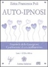 Erica Francesca Poli - Auto-ipnosi. Anatomia della guarigione. Co-creazione di un cambiamento
