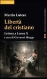 Martin Lutero, G. Miegge, Giovanni Miegge - Libertà del cristiano. Lettera a Leone X