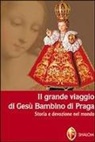 Carmelitane scalze di Matino - Il grande viaggio di Gesù Bambino di Praga. Storia e devozione nel mondo