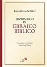 Luis Alonso Schökel - Dizionario di ebraico biblico