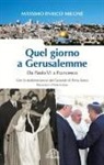 Massimo Enrico Milone - Quel giorno a Gerusalemme. Da Paolo VI a Francesco