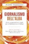 Piero Damosso - Giornalismo dell'alba. Storie, responsabilità e regole per un'informazione di dialogo