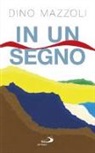 Dino Mazzoli - In un segno. Chiamati a collaborare alla grande opera della vita