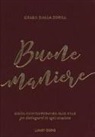 Csaba Dalla Zorza, A. Rampazzo - Buone maniere. Guida contemporanea allo stile, per distinguersi in ogni occasione