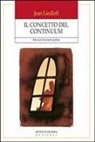 Jean Liedloff - Il concetto del continuum. Ritrovare il ben-essere perduto