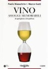 Marco Gatti, Paolo Massobrio - Vino. Assaggi memorabili di quel giorno e di quell'ora