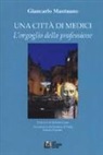Giancarlo Mantuano - Una città di medici. L'orgoglio della professione