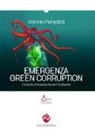 Antonio Pergolizzi - Emergenza green corruption. Come la corruzione divora l'ambiente