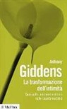 Anthony Giddens - La trasformazione dell'intimità. Sessualità, amore ed erotismo nelle società moderne